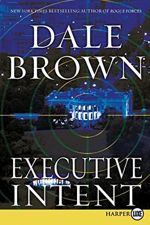 Brown, Dale. Executive Intent LP. HarperCollins, 2020.