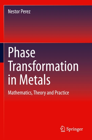 Perez, Nestor. Phase Transformation in Metals - Mathematics, Theory and Practice. Springer International Publishing, 2021.