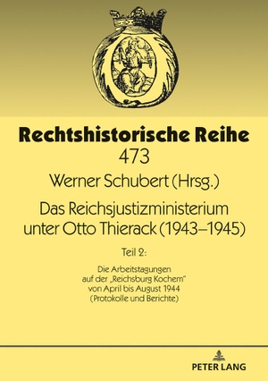 Schubert, Werner (Hrsg.). Das Reichsjustizministerium unter Otto Thierack (1943¿1945) - Teil 2: Die Arbeitstagungen auf der «Reichsburg Kochem» von April bis August 1944 (Protokolle und Berichte). Peter Lang, 2018.