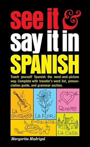 Madrigal, Margarita. See It and Say It in Spanish - A Beginner's Guide to Learning Spanish the Word-and-Picture Way. Random House, 1961.