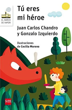 Chandro, Juan Carlos / Cecilia Moreno. Tú eres mi héroe. Fundación Santa María-Ediciones SM, 2017.
