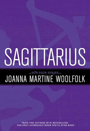 Woolfolk, Joanna Martine. Sagittarius. Globe Pequot Publishing Group Inc, 2011.