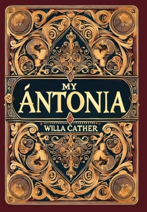 Cather, Willa. My Ántonia (Collector's Edition) (Laminated Hardback with Jacket). Revive AI Ltd., 2025.