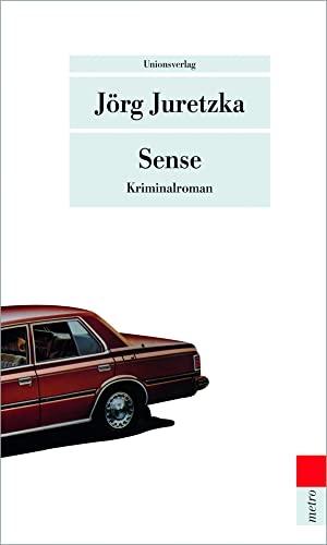 Juretzka, Jörg. Sense. Unionsverlag, 2012.