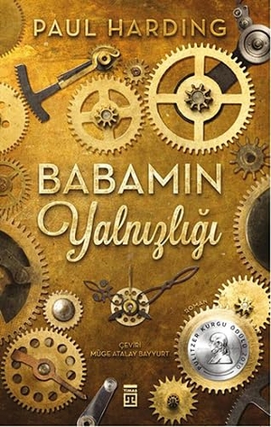 Harding, Paul. Babamin Yalnizligi. Timas Yayinlari, 2016.