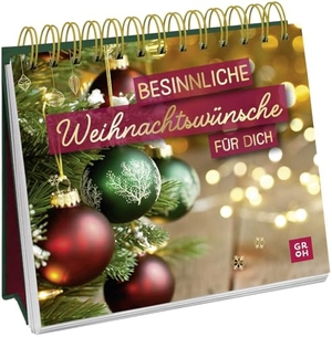 Groh Verlag (Hrsg.). Besinnliche Weihnachtswünsche für dich - Kleines Spiralbuch zum Aufstellen mit Goldfolie und stimmungsvollen Sprüchen zum Verschenken oder Dekorieren. Groh Verlag, 2023.