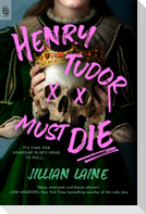 Henry Tudor Must Die
