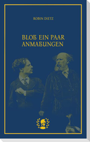 Bloß ein paar Anmaßungen