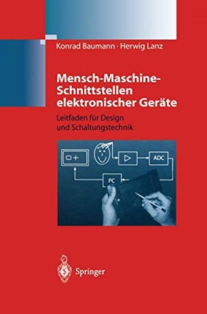 Lanz, Herwig / Konrad Baumann. Mensch-Maschine-Schnittstellen elektronischer Geräte - Leitfaden für Design und Schaltungstechnik. Springer Berlin Heidelberg, 2012.