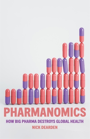 Dearden, Nick. Pharmanomics - How Big Pharma Destroys Global Health. Verso Books, 2023.