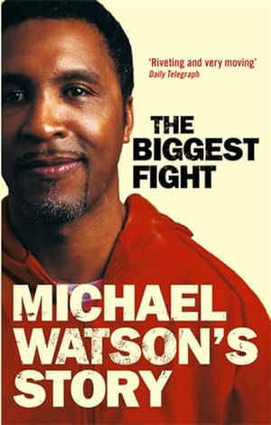 Watson, Michael / Steve Bunce. Michael Watson's Story. Little Brown Book Group, 2005.