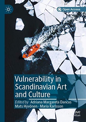 Dancus, Adriana Margareta / Maria Karlsson et al (Hrsg.). Vulnerability in Scandinavian Art and Culture. Springer International Publishing, 2020.