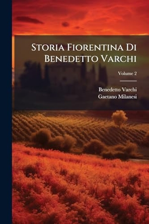 Varchi, Benedetto / Gaetano Milanesi. Storia Fiorentina Di Benedetto Varchi. Creative Media Partners, LLC, 2025.