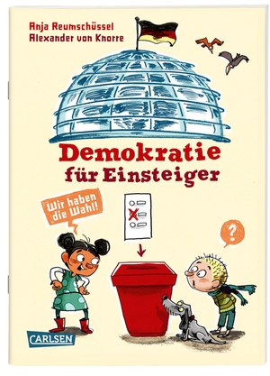 Reumschüssel, Anja. Demokratie für Einsteiger - Politik: Wir haben die Wahl! | Alles über Politik und Wahlen für Kinder ab 8. Carlsen Verlag GmbH, 2021.