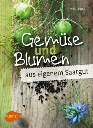 Lorey, Heidi. Gemüse und Blumen aus eigenem Saatgut - Samen vermehren und erhalten. Ulmer Eugen Verlag, 2017.