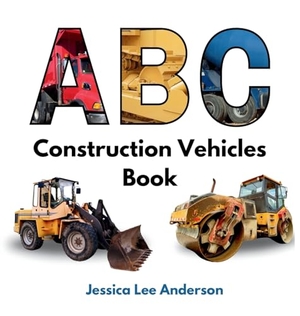 Anderson, Jessica Lee. ABC Construction Vehicles Book. Ao Press, 2024.