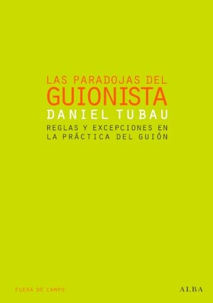 Tubau García, Daniel. Las paradojas del guionista : reglas y excepciones en la práctica del guión. Alba Editorial, 2007.