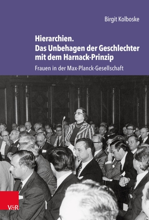 Kolboske, Birgit. Hierarchien. Das Unbehagen der Geschlechter mit dem Harnack-Prinzip - Frauen in der Max-Planck-Gesellschaft. Vandenhoeck + Ruprecht, 2022.