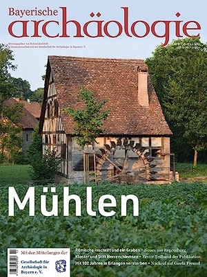 Gschlößl, Roland (Hrsg.). Mühlen - Bayerische Archäologie 2/2023. Pustet, Friedrich GmbH, 2023.