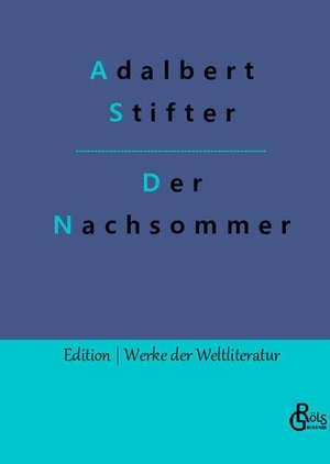 Stifter, Adalbert. Der Nachsommer. Gröls Verlag, 2022.