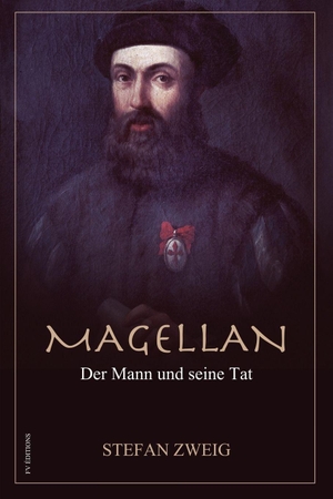 Zweig, Stefan. Magellan - Der Mann und seine Tat (Großdruck-Ausgabe). FV éditions, 2024.