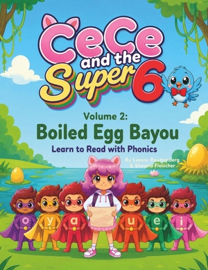 Fleischer, Shawna / Lianne Routtenberg. CeCe and the Super 6 Volume 2 - Boiled Egg Bayou: Learn to Read with Phonics. Independently published, 2026.