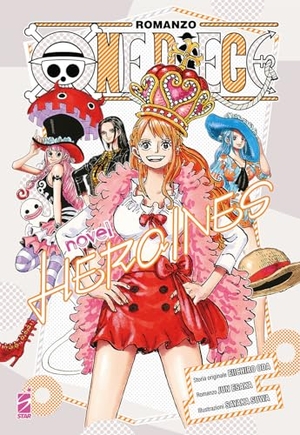 Oda, Eiichiro / Suwa, Sayaka et al. Heroines. One piece novel. Vol. 1. Star Comics, 2025.