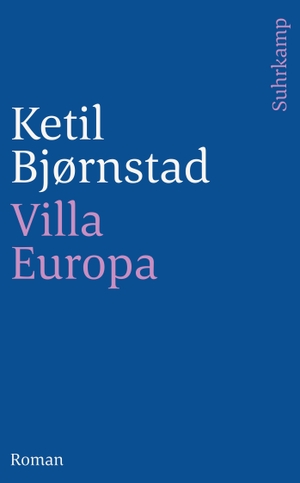 Bjoernstad, Ketil. Villa Europa. Suhrkamp Verlag AG, 2005.