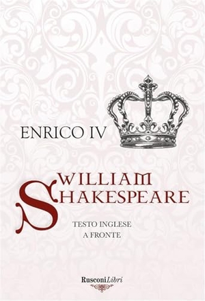 Shakespeare, William. Enrico IV. Testo inglese a fronte. Rusconi Libri, 2025.