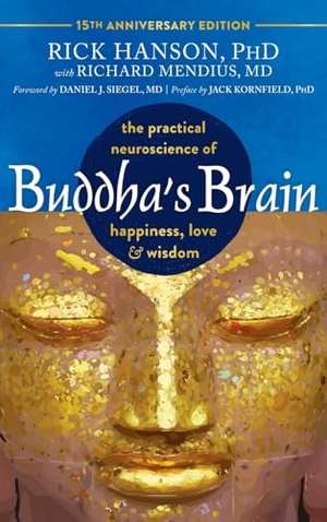 Hanson, Rick / Mendius, Richard et al. Buddha's Brain - The Practical Neuroscience of Happiness, Love, and Wisdom. New Harbinger Publications, 2025.