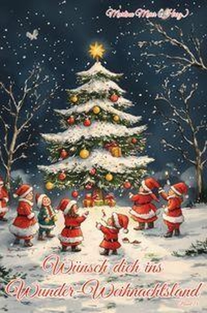 Meier, Martina (Hrsg.). Wünsch dich ins Wunder-Weihnachtsland Band 18 - Erzählungen, Märchen und Gedichte zur Advents- und Weihnachtszeit. Papierfresserchens MTM-Ve, 2025.