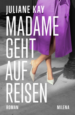 Kay, Juliane. Madame geht auf Reisen. Milena Verlag, 2024.