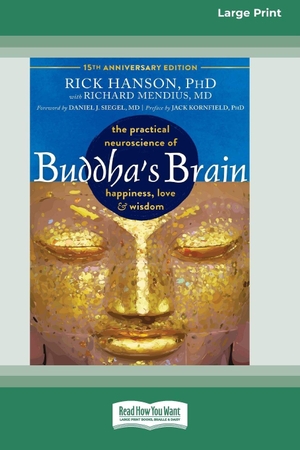 Hanson, Rick. Buddha's Brain - The Practical Neuroscience of Happiness, Love, and Wisdom (16pt Large Print Edition). ReadHowYouWant, 2025.
