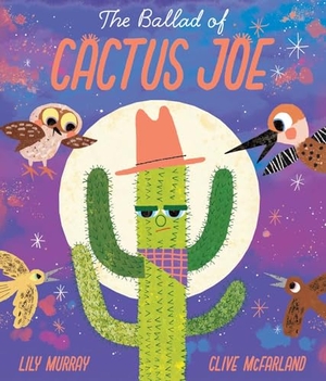 Murray, Lily. The Ballad of Cactus Joe. Silver Dolphin Books, 2024.