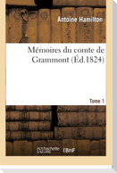 Mémoires Du Comte de Grammont. Tome 1