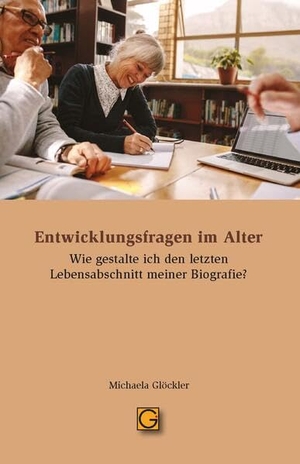 Glöckler, Michaela. Entwicklungsfragen im Alter - Wie gestalte ich den letzten Lebensabschnitt meiner Biografie?. Gesundheitspflege initiat, 2025.