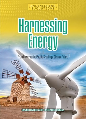 Eason, Sarah / Cathleen Small. Harnessing Energy - From Powering the Past to Creating a Cleaner Future. Cheriton Children's Books, 2026.