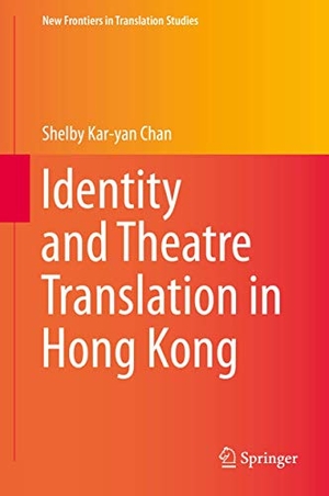 Chan, Shelby Kar-Yan. Identity and Theatre Translation in Hong Kong. Springer Berlin Heidelberg, 2015.