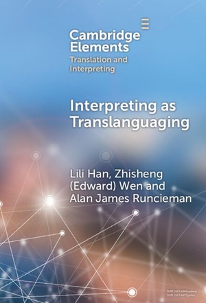 Han, Lili / Wen et al. Interpreting as Translanguaging - Theory, Research, and Practice. Cambridge University Press, 2023.