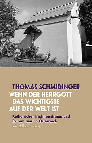 Schmidinger, Thomas. 'Wenn der Herrgott das Wichtigste auf der Welt ist' - Katholischer Traditionalismus und Extremismus in Österreich. mandelbaum verlag eG, 2023.