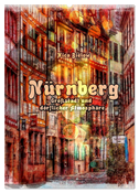 Nürnberg Großstadt mit dörflicher Atmosphäre (Wandkalender 2025 DIN A2 hoch), CALVENDO Monatskalender
