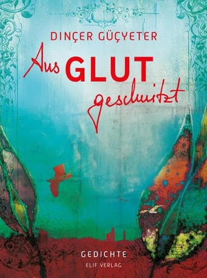 Dinçer, Güçyeter. Aus Glut geschnitzt. Elif Verlag, 2023.