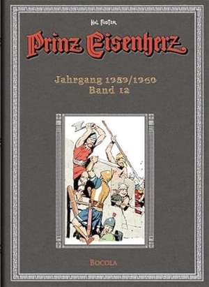 Foster, Harold R.. Prinz Eisenherz. Hal Foster Gesamtausgabe 12 - Jahrgang 1959/1960. Bocola Verlag GmbH, 2010.