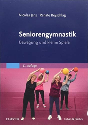 Janz, Nicolas / Renate Beyschlag. Seniorengymnastik - Bewegung und kleine Spiele. Urban & Fischer/Elsevier, 2019.
