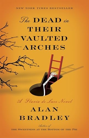 Bradley, Alan. The Dead in Their Vaulted Arches - The Dead in Their Vaulted Arches: A Flavia de Luce Novel. Bantam Dell, 2014.