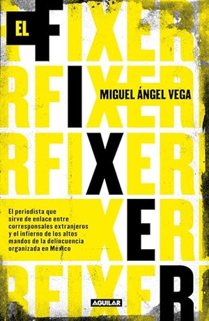 Vega, Miguel Angel. El Fixer / The Fixer. Prh Grupo Editorial, 2021.