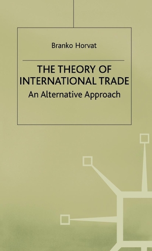 Horvat, Branko / Horvat. Theory of International Trade. Springer Nature B.V., 1999.