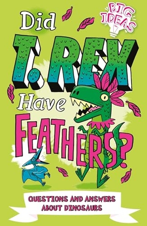 Hubbard. Did T. Rex Have Feathers? - Questions and Answers about Dinosaurs. Arcturus Publishing, 2020.