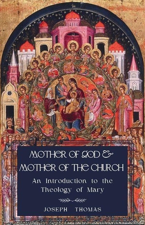 Thomas, Joseph. Mother of God and Mother of the Church - An Introduction to the Theology of Mary. Scepter Publishers, 2026.