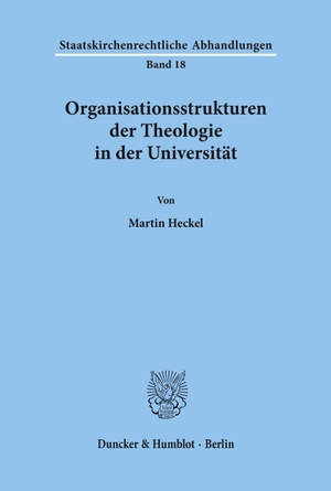 Heckel, Martin. Organisationsstrukturen der Theologie in der Universität.. Duncker & Humblot, 1987.